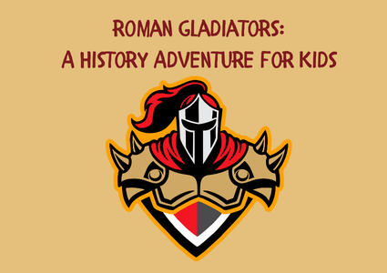 Roman Gladiators: A History Adventure for Kids